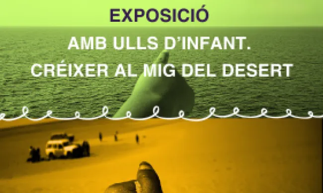 Fragment del cartell de l'exposició 'Amb ulls d'infant, créixer enmig del desert'