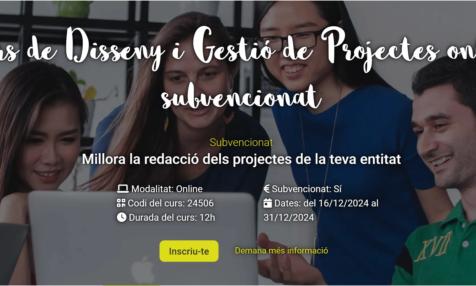La formació tracta des del plantejament del projecte fins a la seva avaluació.