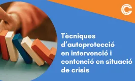 CURS PRESENCIAL: Tècniques d’autoprotecció en intervenció i contenció en situació de crisis (TAIC)