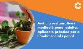 Justícia restaurativa i mediació penal adulta: aplicació pràctica per a l’àmbit social i penal 