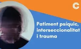 Patiment psíquic, interseccionalitat i trauma