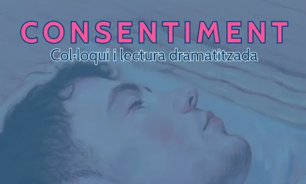 Col·loqui sobre el consentiment i lectura dramatitzada. Font: Ram de l'Aigua