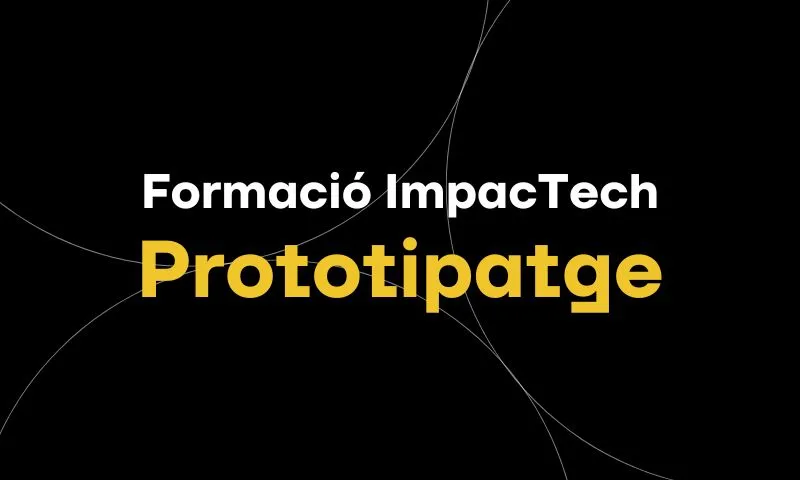 Formació ImpacTech | Prototipatge