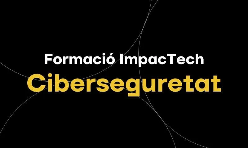 Formació ImpacTech | Ciberseguretat