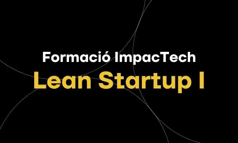 Formació ImpacTech | Lean Startup I