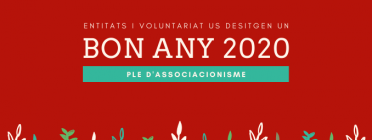 Entitats i voluntariat us desitgen un bon any 2020 ple d'associacionisme Font: Marta Rius