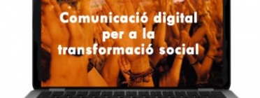 Comunicació digital per a la transformació social.   Font:UOC Font: 