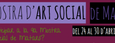 Convocatòria oberta per participar a la 9a Mostra d'Art Social de Mataró. Font: Taller d'Idees Font: 