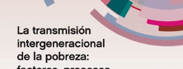 Informe FOESSA: “La transmissió intergeneracional de la pobresa: factors, processos i propostes per a la intervenció” Font: 