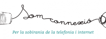 Som Connexió, cap a la sobirania de les telecomunicacions Font: 
