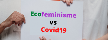 Ecofeminisme versus Covid19 Font: Marta Rius