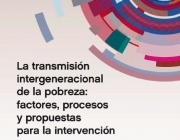 Informe FOESSA: “La transmissió intergeneracional de la pobresa: factors, processos i propostes per a la intervenció” Font: 
