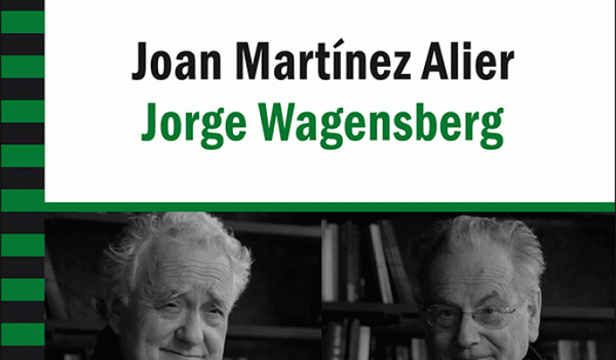 La conversa entre el físic Jorge Wagensberg i l'economista Joan Martinez Alier sobre la relació entre humanitat i planeta  Font: Icaria Editorial