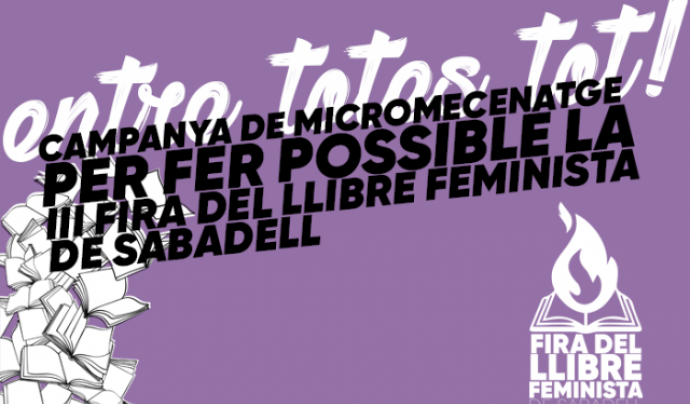 Campanya de micromecenatge per a la III Fira del Llibre Feminista de Sabadell Font: Fira del Llibre Feminista de Sabadell