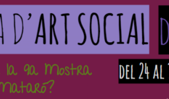 Convocatòria oberta per participar a la 9a Mostra d'Art Social de Mataró. Font: Taller d'Idees Font: 