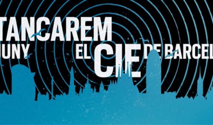 Crida a la mobilització del 20 de juny pel tancament del CIE de Barcelona Font: 