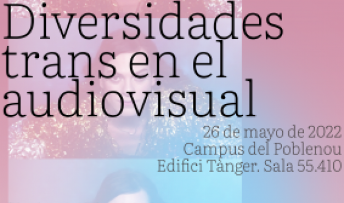 Captura de pantalla del cartell de l'acte Xerrada i taller: 'Diversidades trans en el audiovisual'. Font: Universitat Pompeu Fabra.