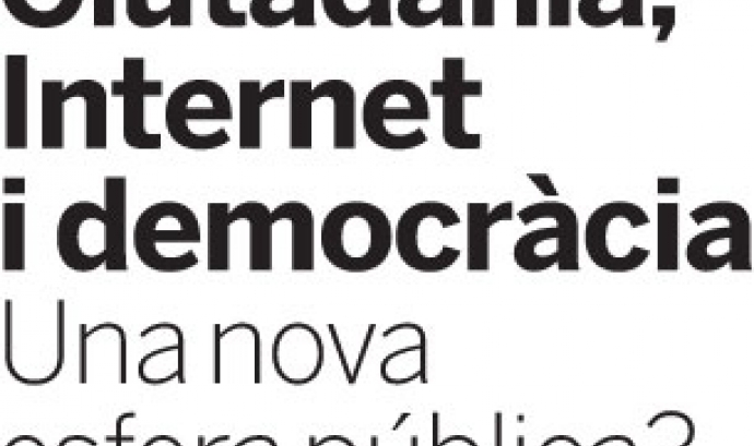 Debats "Ciutadania, Internet i democràcia. Una nova esfera pública?" al CCCB