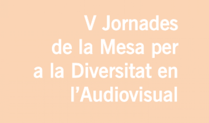 V Jornades de la Mesa per a la Diversitat en l'Audiovisual: Llenguatge inclusiu