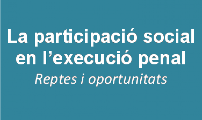 Jornada 'La participació social en  l’execució penal: Reptes i oportunitats'