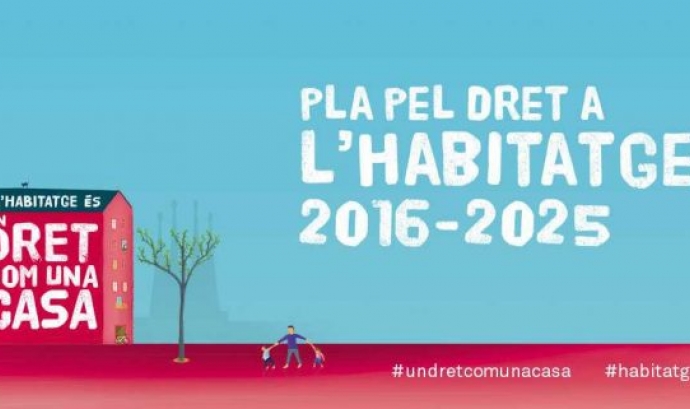 Pla pel dret a l'habitatge 2016-2025. Font: habitatge.barcelona/ca