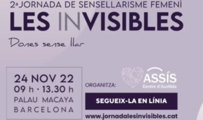 La ‘Jornada de Sensellarisme Femení: Les inVisibles’ es farà el dijous 24 de novembre al Palau Macaya, a Barcelona. Font: Centre d'Acollida Assís