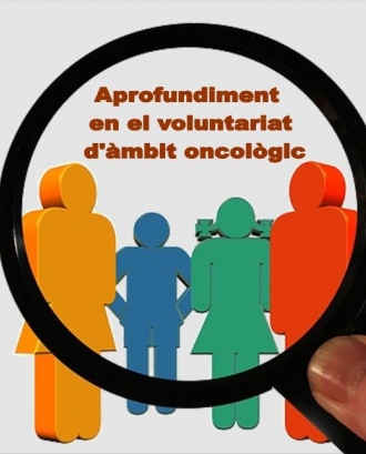 Aprofundiment en el voluntariat d'àmbit oncològic