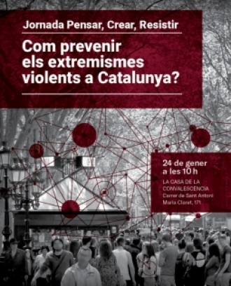 Fragment del cartell de la jornada Pensar, Crear, Resistir. Com prevenir els extremismes violents a Catalunya?