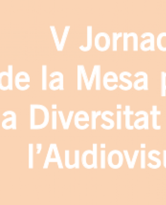 V Jornades de la Mesa per a la Diversitat en l'Audiovisual: Llenguatge inclusiu